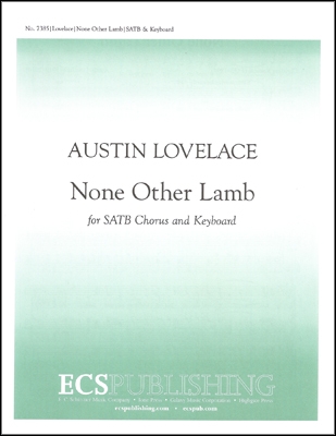 Austin C. Lovelace, None Other Lamb SATB, Organ or Piano Stimme