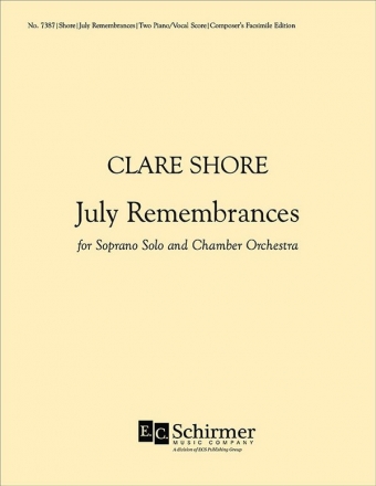 Clare Shore, July Remembrances Soprano/High Voice Solo, Two Pianos or Chamber Orchestra Klavierauszug