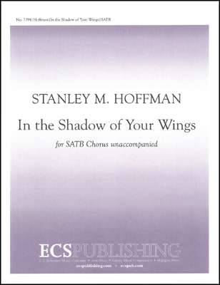 Stanley M. Hoffman, In the Shadow of Your Wings SATB a Cappella Stimme