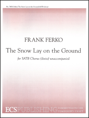 Frank Ferko, The Snow Lay on the Ground SATB divisi Stimme