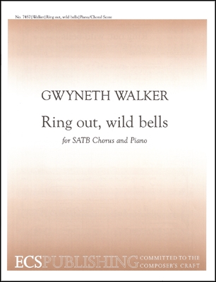 Gwyneth Walker, Ring Out, Wild Bells SATB, Piano [or Brass Quintet, Percussion, Organ] Chorpartitur