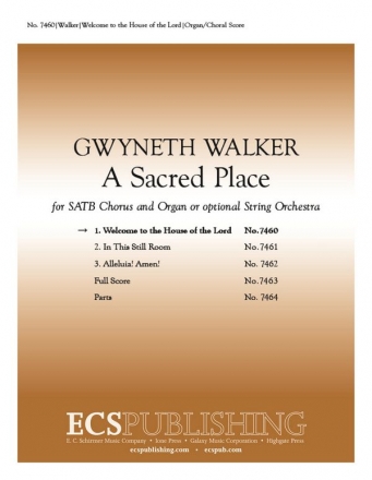 Gwyneth Walker, A Sacred Place: 1 Welcome to the House of the Lord SATB, Organ or optional String Orchestra Partitur