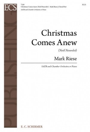 Mark Riese, Christmas Comes Anew (Noel Nouvelet) SATB, Keyboard [Organ or Piano] or Orchestra Stimme