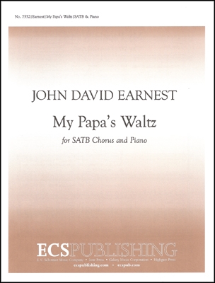 John David Earnest, My Papa's Waltz SATB and Piano Stimme