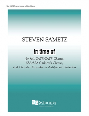 Steven Sametz, in time of SATTB, SATB, SSAA Children's Choires, Orch or Chamber Ens. Klavierauszug