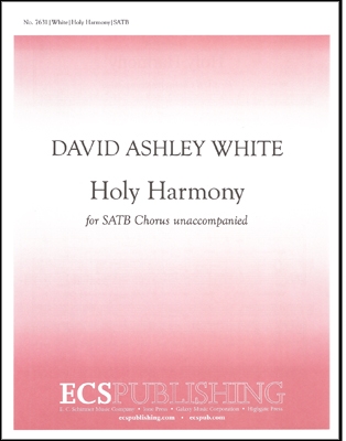 David Ashley White, Holy Harmony SATB Stimme