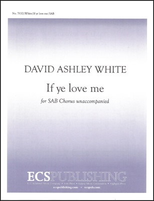 David Ashley White, If Ye Love Me SAB a Cappella Stimme