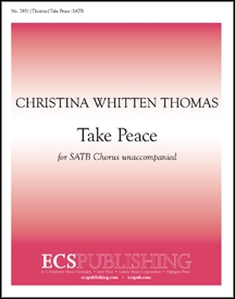 Christina Whitten Thomas, Take Peace SATB a Cappella Stimme