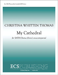 Christina Whitten Thomas, My Cathedral SATB a Cappella Stimme