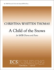 Christina Whitten Thomas, A Child of the Snows SATB and Piano Stimme
