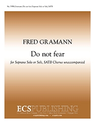 Fred Gramann, Do not fear Soprano Solo or Soli, SATB a Cappella Stimme