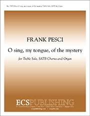 Frank Pesci, O sing, my tongue, of the mystery Treble Solo, SATB and Organ Stimme