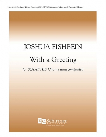 Joshua Fishbein, With a Greeting SATB divisi [SSAATTBB] a Cappella Chorpartitur