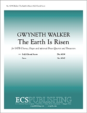 Gwyneth Walker, The Earth Is Risen SATB, Organ and optional Brass Quartet and Percussion Partitur