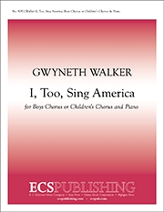 Gwyneth Walker, I, Too, Sing America Boys Chorus or Children's Chorus and Piano Stimme
