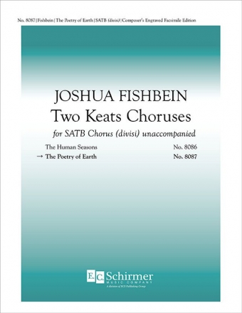Joshua Fishbein, Two Keats Choruses: II. The Poetry of Earth SATB divisi a Cappella Stimme