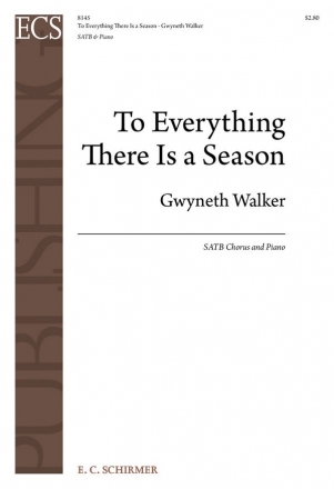 Gwyneth Walker, To Everything There Is a Season SATB and Piano Stimme