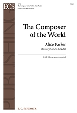 Alice Parker, The Composer of the World SATB Chorus unaccompanied Stimme