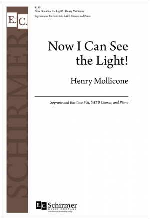 Henry Mollicone, Now I Can See the Light! Soprano and Baritone Soli, SATB Chorus, and Piano Chorpartitur