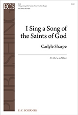 Carlyle Sharpe, I Sing a Song of the Saints of God SA and Piano Stimme