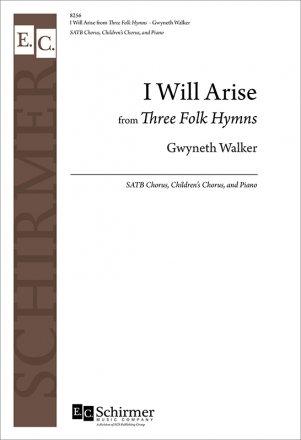 Gwyneth Walker, I Will Arise from Three Folk Hymns SATB Chorus, Children's Chorus, and Piano Chorpartitur