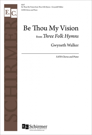 Gwyneth Walker, Be Thou My Vision from Three Folk Hymns SATB Chorus and Piano Chorpartitur