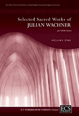 Julian Wachner, Selected Sacred Choral Works of Julian Wachner V1 SATB and Organ, opt Brass Quintet and Perc. or opt Wind Ensemble Chorpartitur