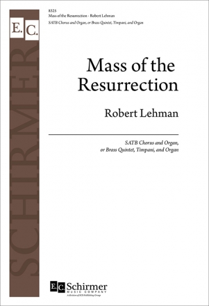Robert Lehman, Mass of the Resurrection SATB Chorus and Organ, or Brass Quintet, Timpani, and Organ Chorpartitur