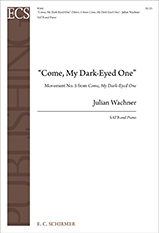 Julian Wachner, Come, My Dark-Eyed One SATB Chorus and Piano Stimme