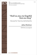 Julian Wachner, Shall we, too, rise forgetful from our sleep SATB Chorus unaccompanied Stimme