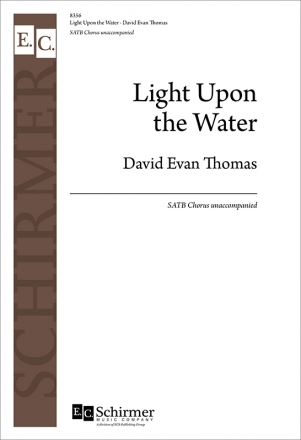 David Evan Thomas, Light Upon the Water SATB Chorus unaccompanied Chorpartitur
