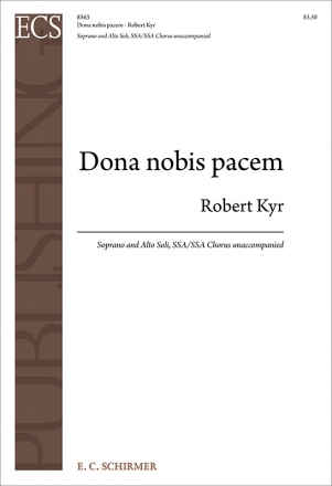 Robert Kyr, Dona nobis pacem Soprano and Alto Soli, SSA/SSA Chorus unaccompanied Klavierauszug