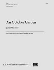 Julian Wachner, An October Garden SATB Chorus [divisi], Flute, Clarinet, Contrabass, and Piano Chorpartitur