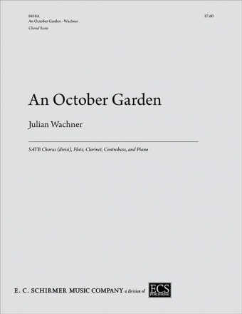 Julian Wachner, An October Garden SATB Chorus [divisi], Flute, Clarinet, Contrabass and Piano Chorpartitur