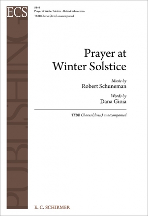 Robert Schuneman_Dana Gioia, Prayer at Winter Solstice TTBB [divisi] unaccompanied Chorpartitur