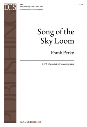 Frank Ferko, Song of the Sky Loom SATB Chorus [divisi] unaccompanied Chorpartitur