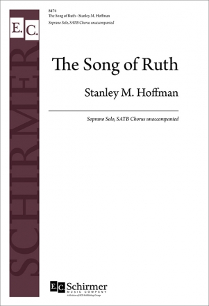 Stanley M. Hoffman, The Song of Ruth Soprano Solo, SATB Chorus unaccompanied Chorpartitur