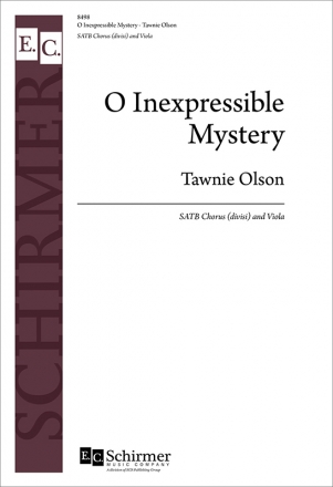Tawnie Olson, O Inexpressible Mystery SATB Chorus [div.] and Viola Chorpartitur