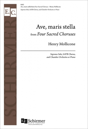 Henry Mollicone, Ave, maris stella from Four Sacred Choruses Soprano Solo, SATB Chorus, and Chamber Orchestra or Piano Klavierauszug