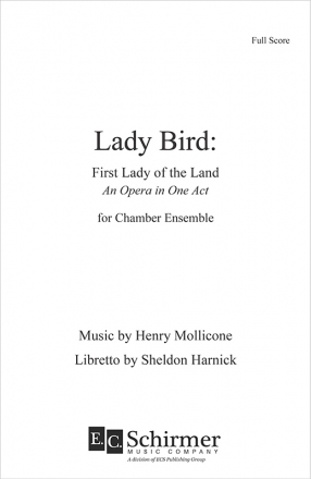 Henry Mollicone, Lady Bird: First Lady of the Land Soli, Chorus, and Full Orchestra or Chamber Orchestra Partitur
