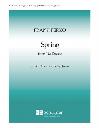 Frank Ferko, Spring from The Seasons SATB Chorus and String Quartet Klavierauszug