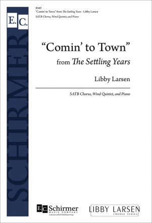 Libby Larsen, The Settling Years: 1. Comin' to Town SATB Chorus, Wind Quintet, and Piano Klavierauszug