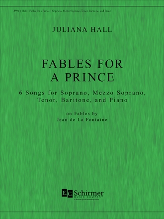 Juliana Hall, Fables for a Prince Soprano, Mezzo Soprano, Tenor, Baritone and Piano Buch