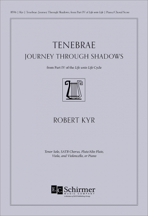 Robert Kyr, Tenebrae: Journey through Shadows Tenor, SATB, Flute, Viola, and Violoncello, or Piano Klavierauszug