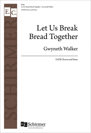 Gwyneth Walker, Let Us Break Bread Together SATB Chorus and Piano Chorpartitur