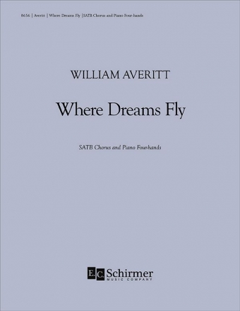 William Averitt, Where Dreams Fly SATB Chorus and Piano 4-hands Klavierauszug