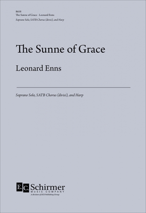 Leonard Enns, The Sunne of Grace Soprano Solo, Mixed Choir [SATB] and Harp Chorpartitur