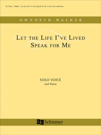 Gwyneth Walker, Let The Life I've Lived Speak For Me Medium or High Voice and Piano Buch