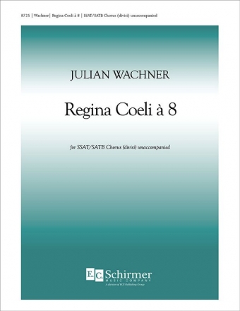 Julian Wachner, Regina Coeli  8 Mixed Choir [SSAT or SATB] Chorpartitur