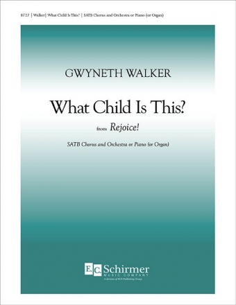 Gwyneth Walker, Rejoice!: 1. What Child Is This Mixed Choir [SATB], Piano or Ensemble Chorpartitur